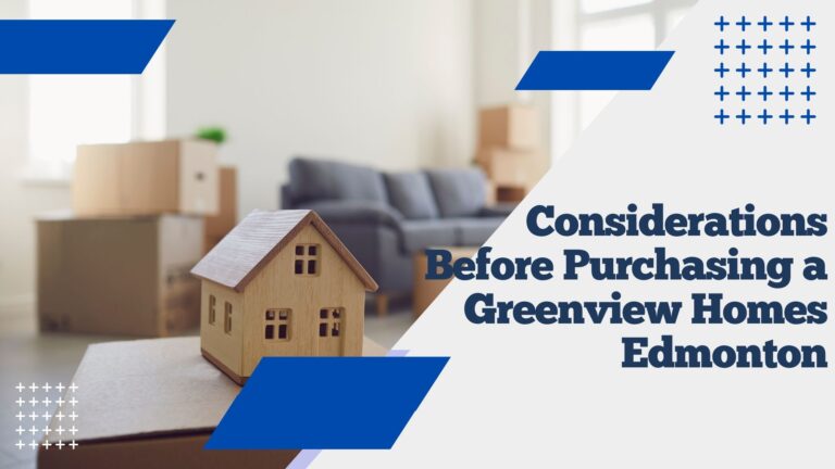 Considerations Before Purchasing a Greenview Homes Edmonton